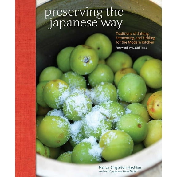 Preserving the Japanese Way: Traditions of Salting, Fermenting, and Pickling for the Modern Kitchen, (Paperback)
