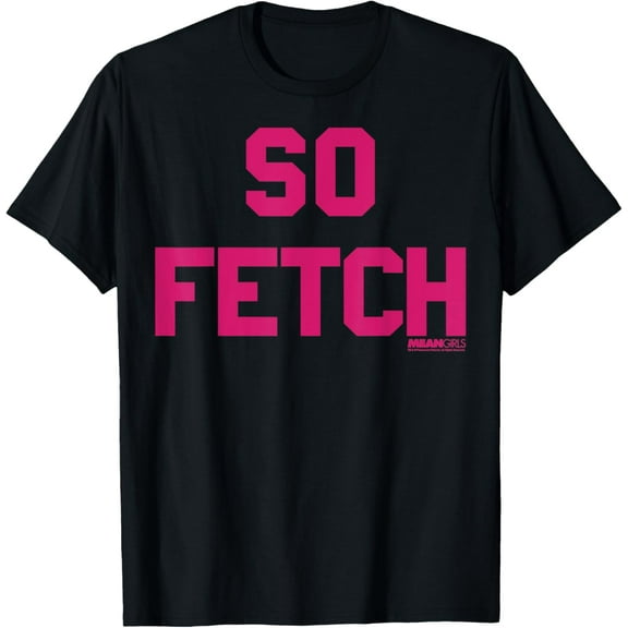 Mean Girls Bold Pink Text So Fetch T-Shirt