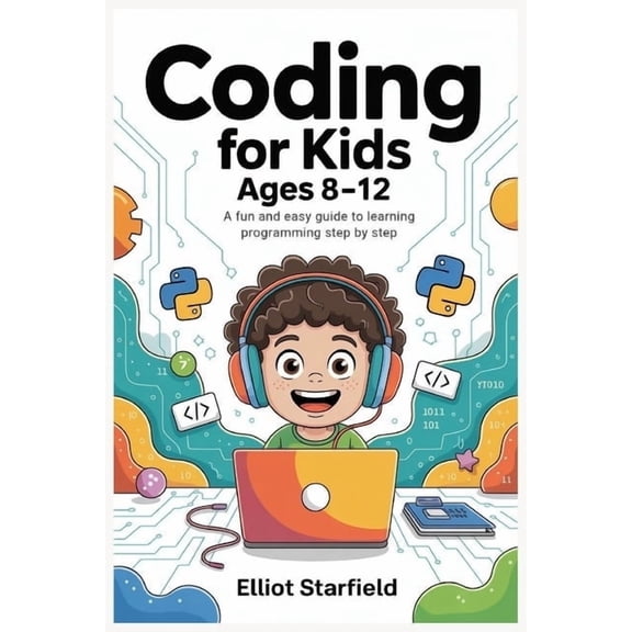 Coding for Kids Ages 8-12: A Fun and Easy Guide to Learning Programming Step by Step, (Paperback)