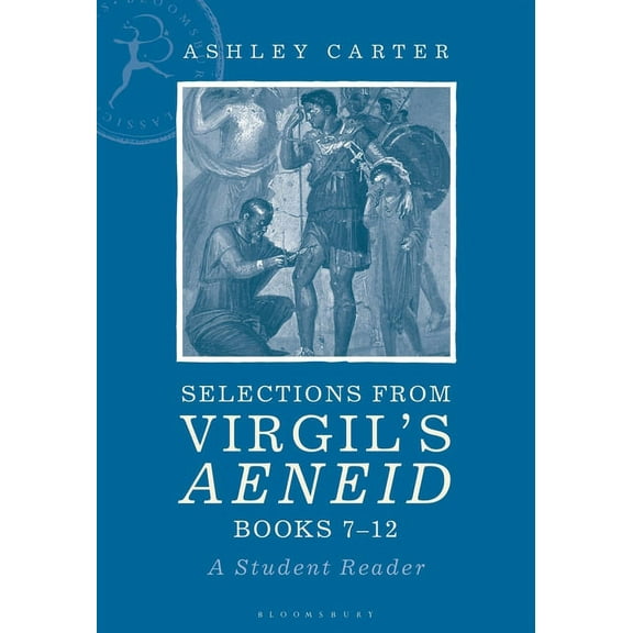 Selections from Virgil's Aeneid Books 7-12: A Student Reader, (Paperback)