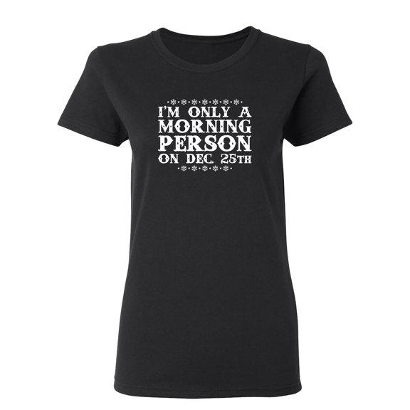 I'm Only A Morning Person Sarcastic Novelty Gift Idea Adult Humor Funny Women's Casual Tees