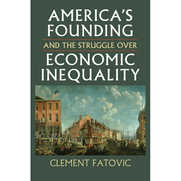 Constitutional Thinking America's Founding and the Struggle Over Economic Inequality, (Hardcover)