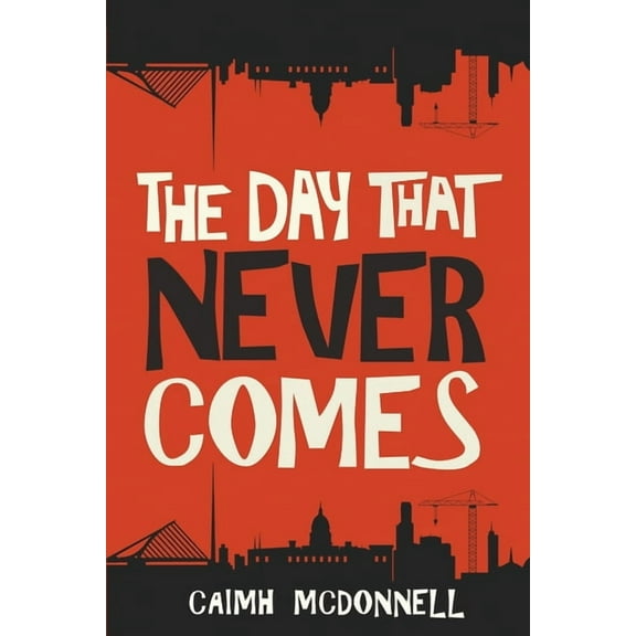 Dublin Trilogy The Day That Never Comes, Book 2, (Paperback)