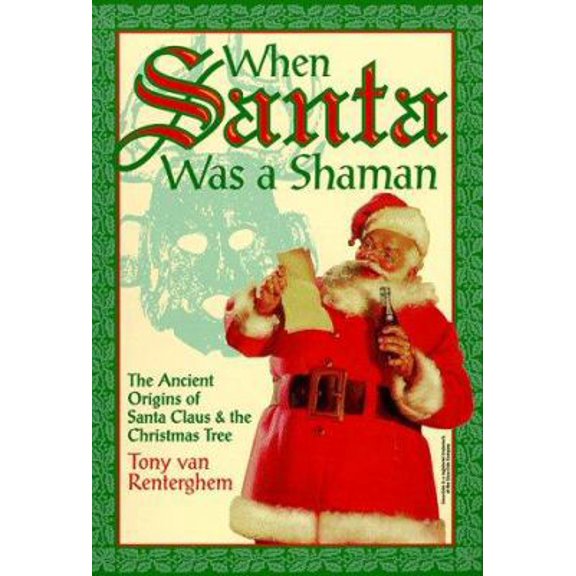 Pre-Owned When Santa Was A Shaman: Ancient Origins of Santa Claus & the Christmas Tree (Paperback) 156718765X 9781567187656