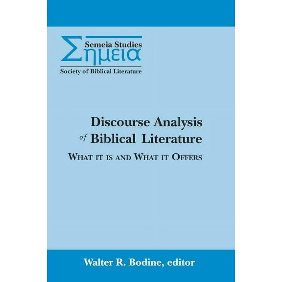 Society of Biblical Literature Semeia Studies: Discourse Analysis of Biblical Literature: What It Is and What It Offers (Paperback)