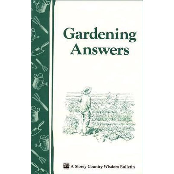 Pre-Owned Gardening Answers: Storey's Country Wisdom Bulletin A-49 (Paperback) 0882662244 9780882662244