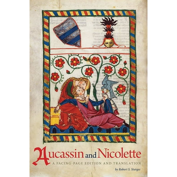 Aucassin and Nicolette: A Facing-Page Edition and Translation, (Paperback)