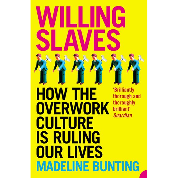 Pre-Owned Willing Slaves : How the Overwork Culture Is Ruling Our Lives (Paperback) 000716372X 9780007163724