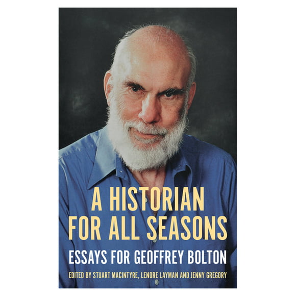 Australian History: A Historian for All Seasons : Essays for Geoffrey Bolton (Paperback)
