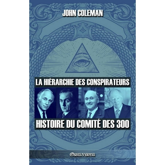 La hiÃ©rarchie des conspirateurs: Histoire du comitÃ© des 300, (Paperback)