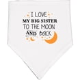 thumbnail image 2 of Inktastic I Love My Big Sister to the Moon and Back Baby Bandana Bib, 2 of 4