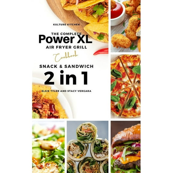 Air Fryer Cookbook The Complete Power XL Air Fryer Grill Cookbook: Snack and Sandwich 2 Cookbooks in 1, Book 6, (Hardcover)