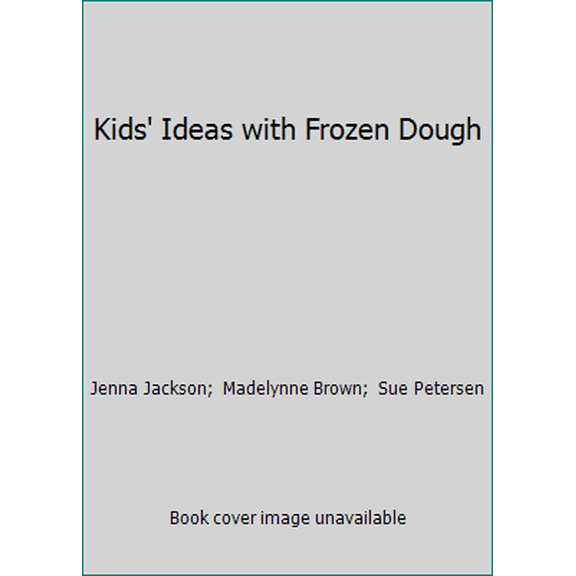 Pre-Owned Kids' Ideas with Frozen Dough (Hardcover) 0967415608 9780967415604