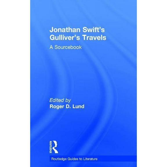 Routledge Guides to Literature Jonathan Swift's Gulliver's Travels: A Routledge Study Guide, (Hardcover)