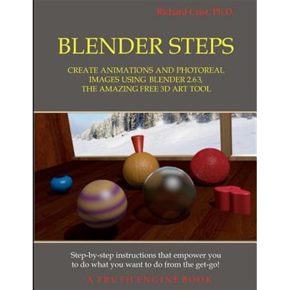 Pre-Owned Blender Steps: Create Animations and Photoreal Images Using Blender 2.63, the Amazing Free 3D Art Tool