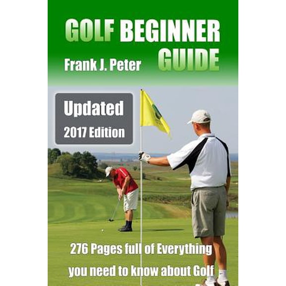 Golf Beginner Guide: Updated 2017 Edition (Paperback)