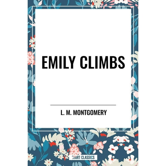 Emily Climbs, (Hardcover)