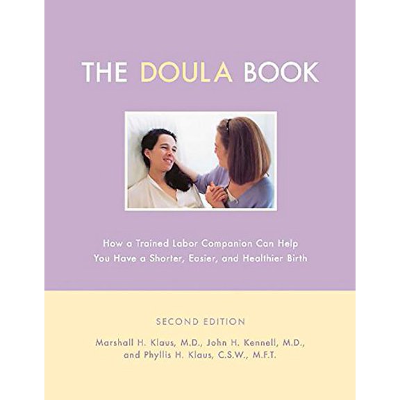 Pre-Owned The Doula Book: How A Trained Labor Companion Can Help You Have A Shorter, Easier, And Healthier Birth (Paperback) 0738206091 9780738206097