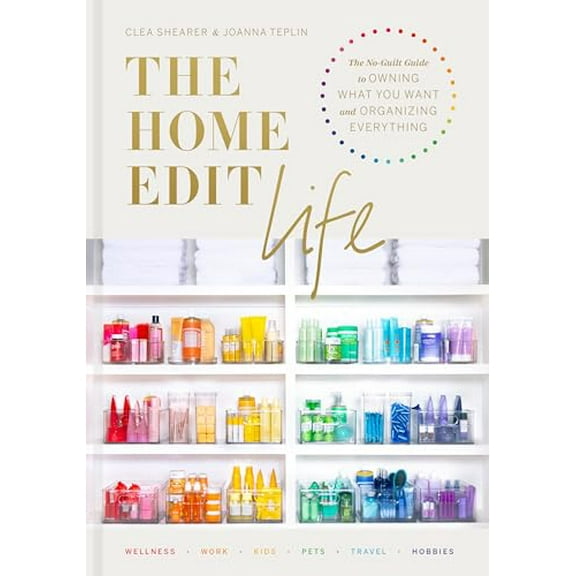 Pre-Owned The Home Edit Life: The No-Guilt Guide to Owning What You Want and Organizing Everything (Hardcover) 0593138309 9780593138304