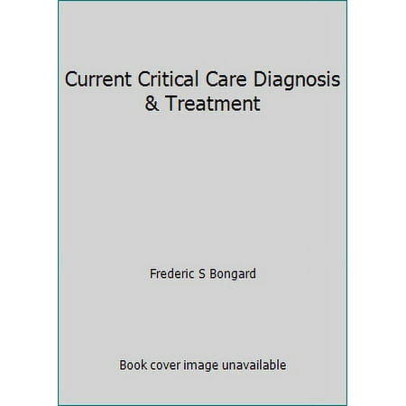 Current Critical Care Diagnosis & Treatment [Paperback - Used]