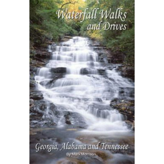 Pre-Owned Waterfall Walks and Drives in Georgia, Alabama and Tennessee (Paperback) 0963607057 9780963607058