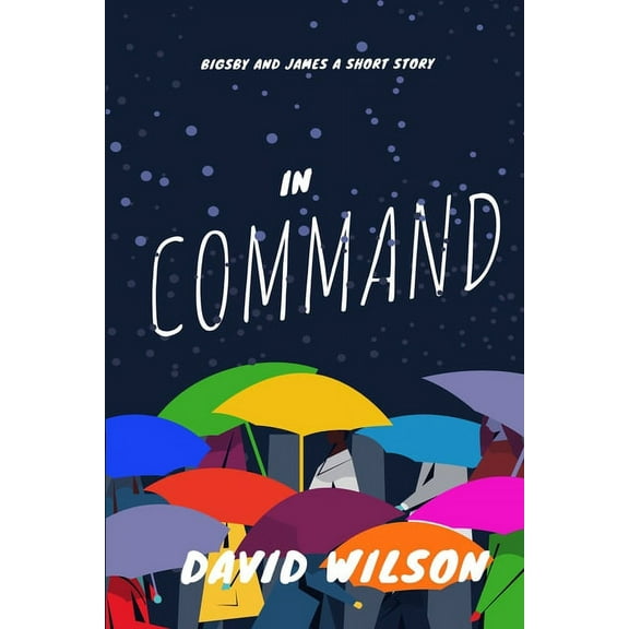 Bigsby and James a Short Story: In Command (Series #1) (Paperback)