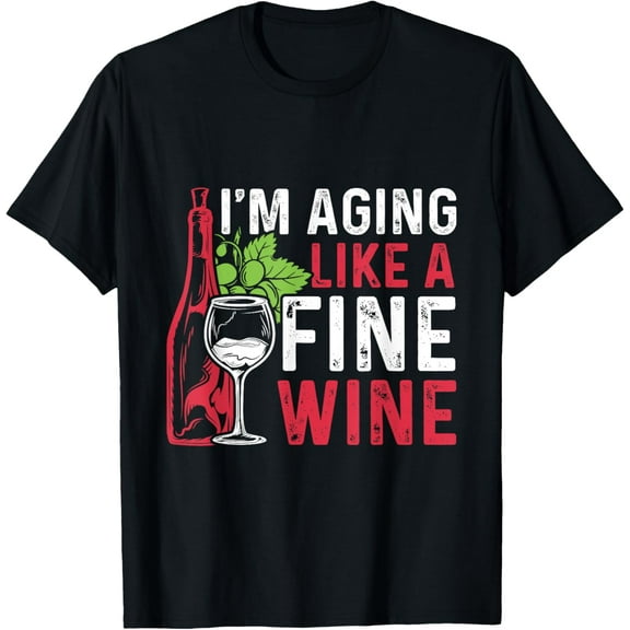 Im Aging Like A Fine Wine Shirt Hungover Shirt Drinking Funny Creative Graphic T-Shirt