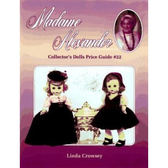 Pre-Owned Madame Alexander Collector's Dolls Price Guide, No 22 (Paperback) 0891457844 9780891457848