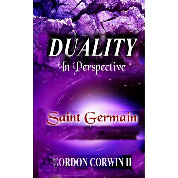 Celestial Purple, a Master's Enlightenment: Duality: In Perspective (Hardcover)