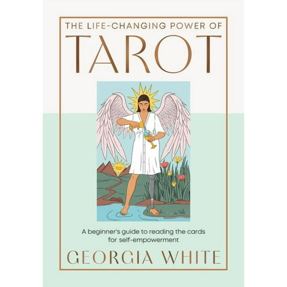 The Life-Changing Power of Tarot : A beginner's guide to reading the cards for self-empowerment (Hardcover)