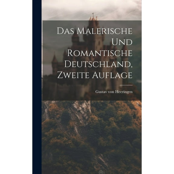 Das malerische und romantische Deutschland, Zweite Auflage (Hardcover)