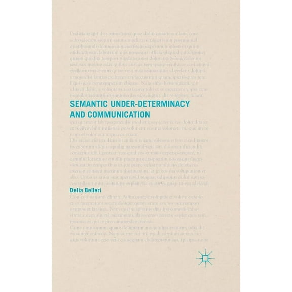 Semantic Under-Determinacy and Communication, (Paperback)