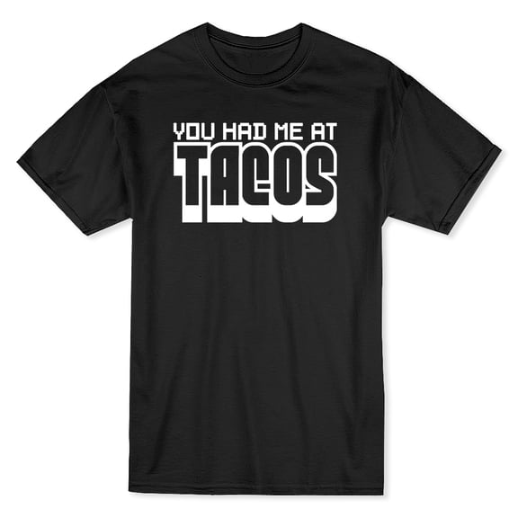 You Had Me At Tacos Cool Mexican Food Men Black T-Shirt, Male Large