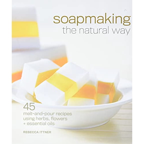 Pre-Owned Soapmaking the Natural Way: 45 Melt-And-Pour Recipes Using Herbs, Flowers and Essential Oils