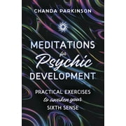 Meditations for Psychic Development: Practical Exercises to Awaken Your Sixth Sense (Paperback)