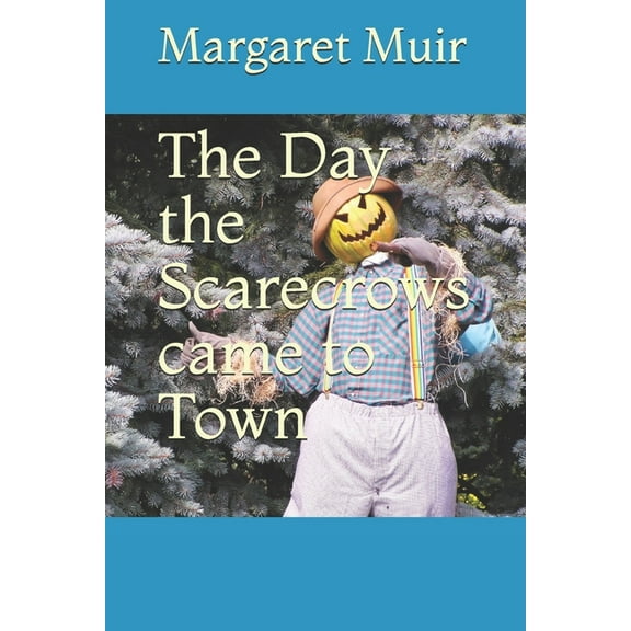 The Day the Scarecrows came to Town (Paperback)