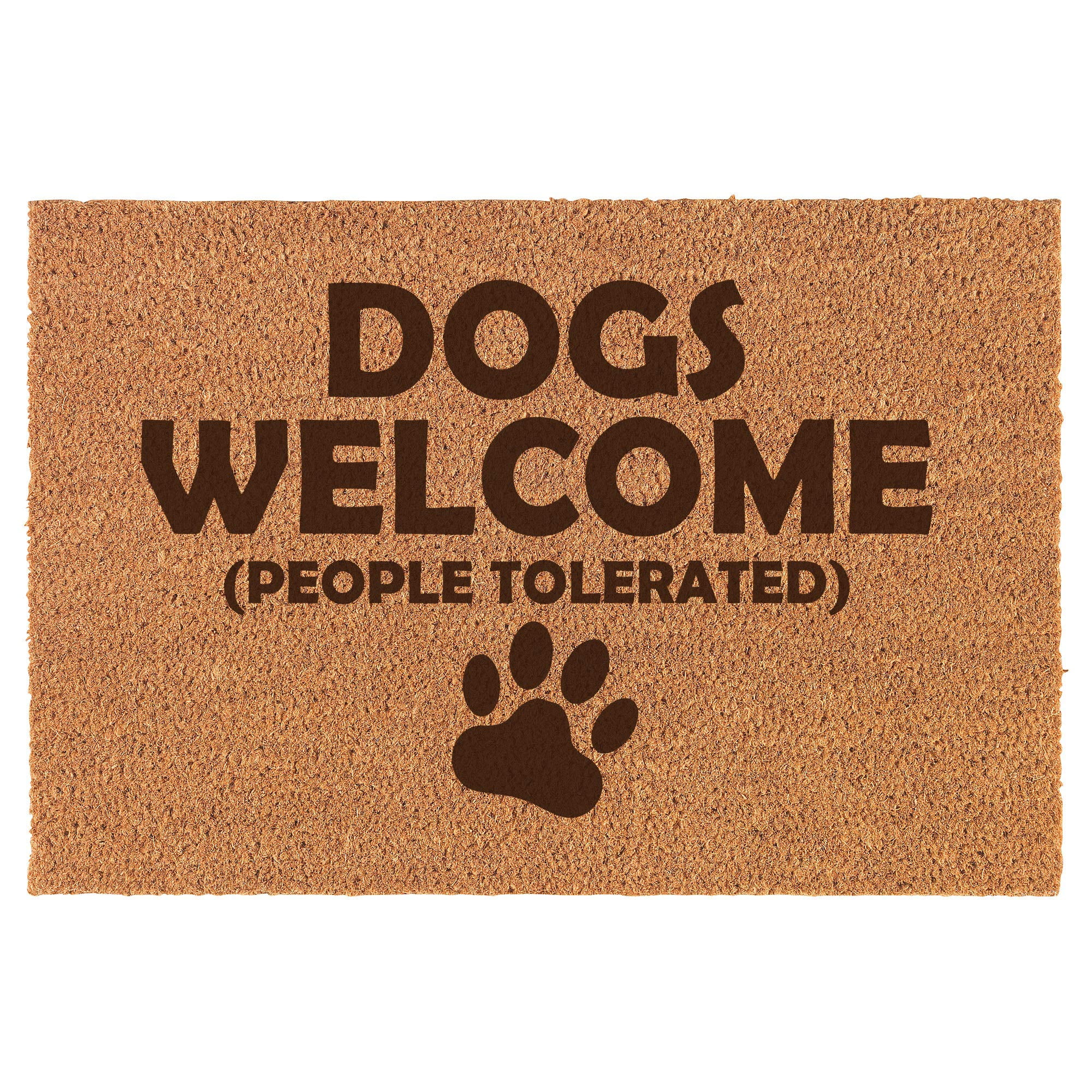 Dogs Welcome , People Tolerated - Paw - Dog Lover Doormat