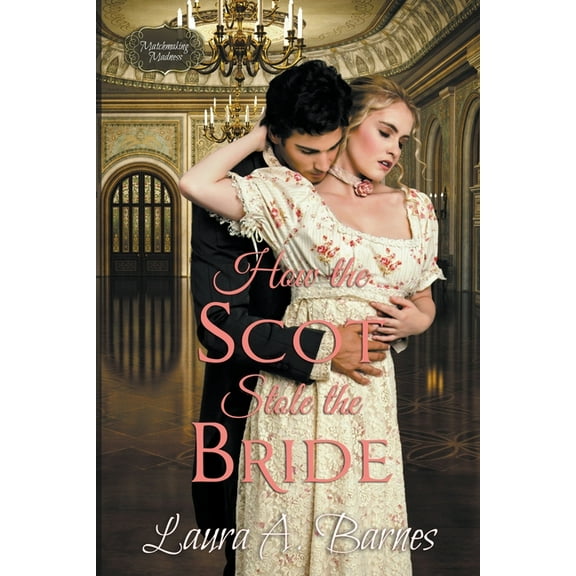 Matchmaking Madness How the Scot Stole the Bride, Book 4, (Paperback)