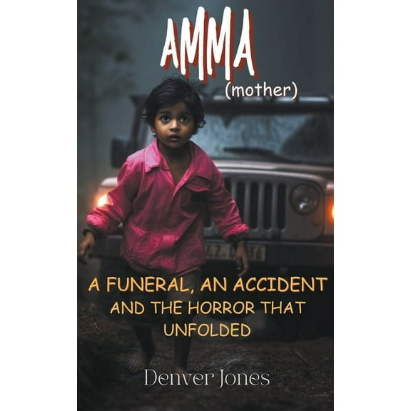 Pink Horror Amma (mother) A funeral, An Accident and the Horror that Unfolded, Book 1, (Paperback)
