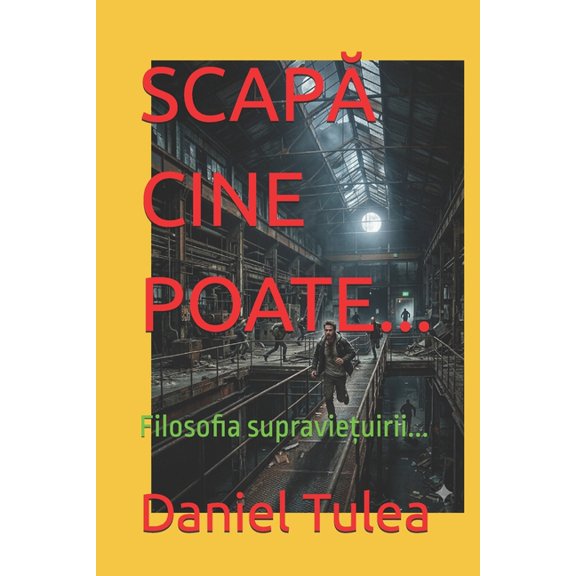 Scap Cine Poate...: Filosofia supravieuirii..., (Paperback)
