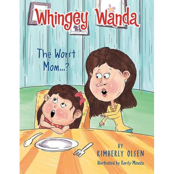 Whingey Wanda: The Worst Mom...?, (Paperback)