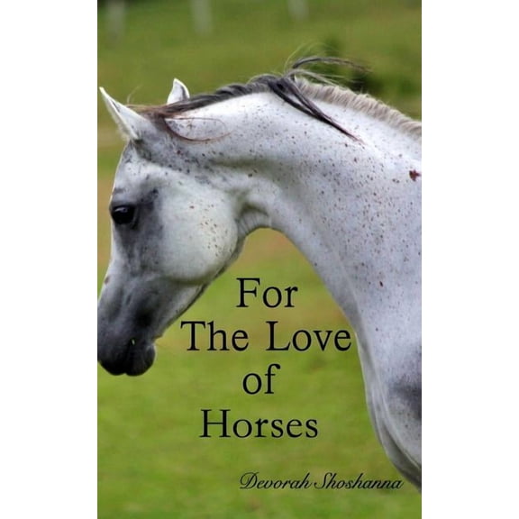 For the Love of Horses: If you could be a horse..., (Paperback)