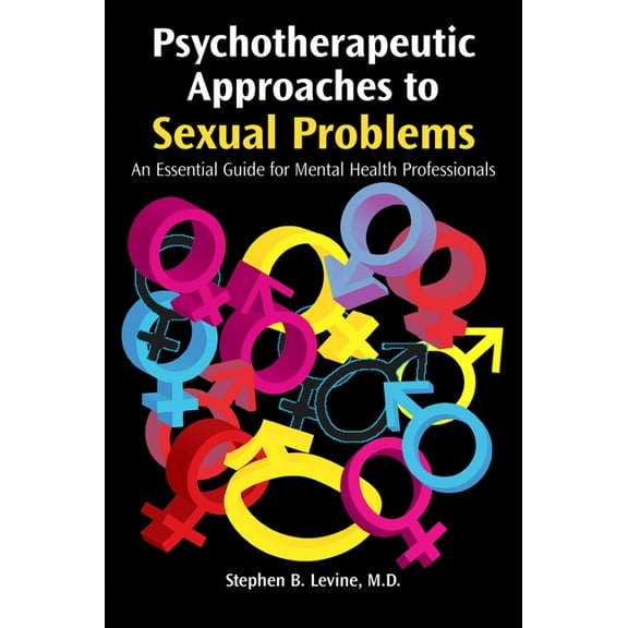 Psychotherapeutic Approaches to Sexual Problems: An Essential Guide for Mental Health Professionals (Paperback)