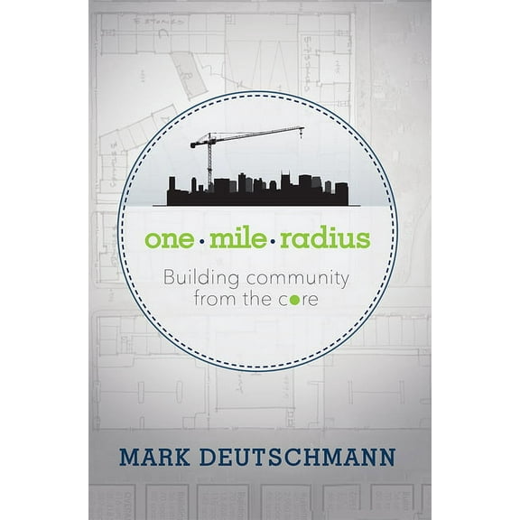 One Mile Radius: Building Community from the Core, (Hardcover)