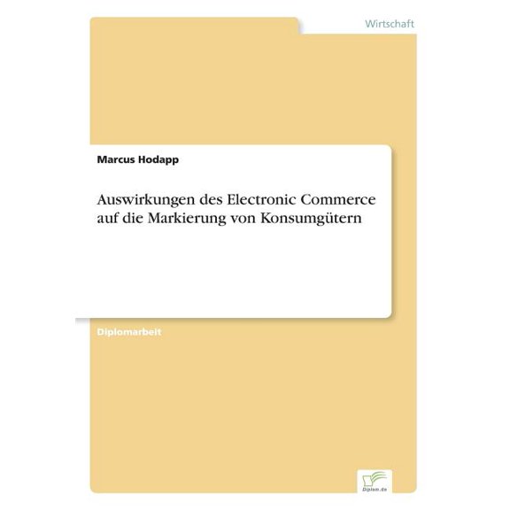 Auswirkungen des Electronic Commerce auf die Markierung von Konsumgütern, (Paperback)