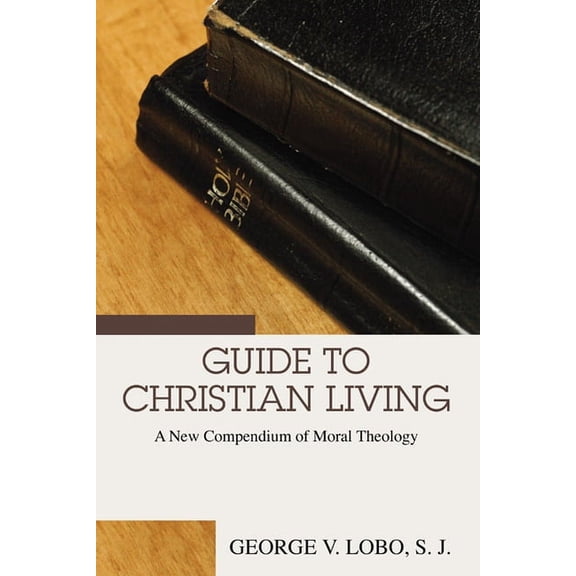 Guide to Christian Living: A New Compendium of Moral Theology (Paperback)
