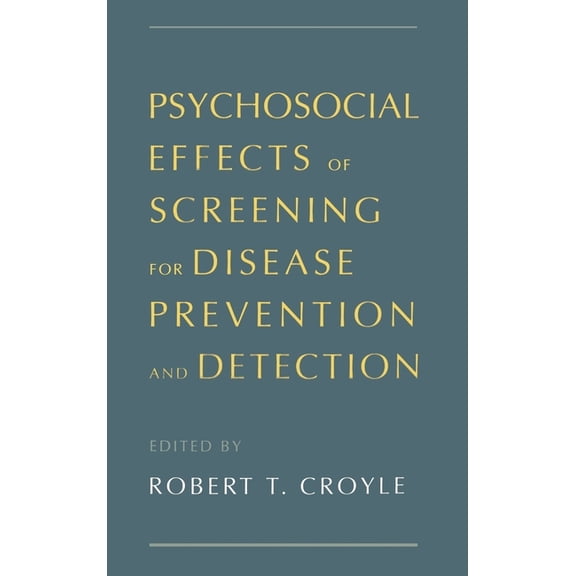 Psychosocial Effects of Screening for Disease Prevention and Detection, (Hardcover)