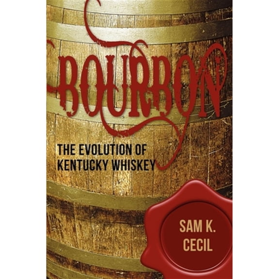 Pre-Owned Bourbon: The Evolution of Kentucky Whiskey (Paperback) 1596527692 9781596527690
