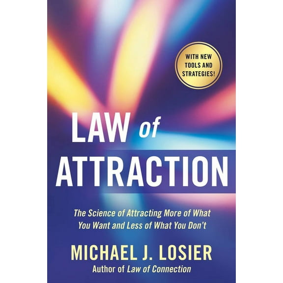 Law of Attraction: The Science of Attracting More of What You Want and Less of What You Don't, (Paperback)