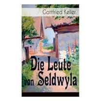Die Leute von Seldwyla: Band 1&2: Romeo und Julia auf dem Dorfe   Kleider machen Leute   Spiegel, das Kätzchen   Der Schmied seines Glückes   Dietegen   Das verlorne Lachen und andere (Paperback)